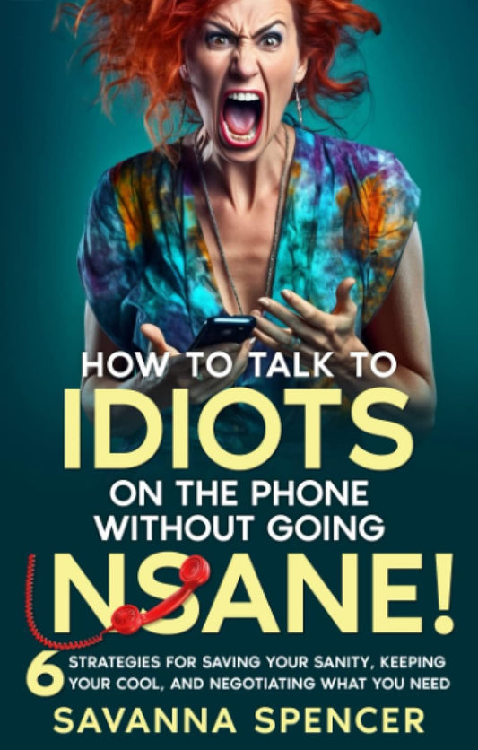 How To Talk to Idiots on the Phone